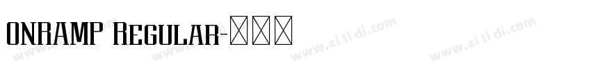 ONRAMP Regular字体转换 ONRAMP Regular字体转换